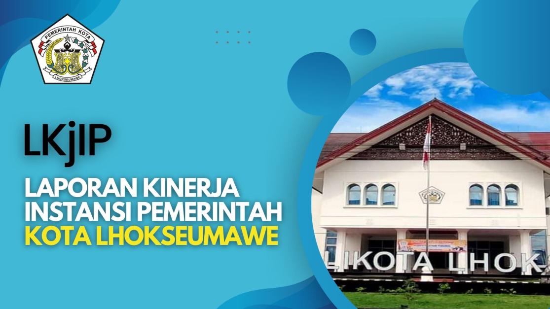 Laporan Kinerja Instansi Pemerintah Kota Lhokseumawe 